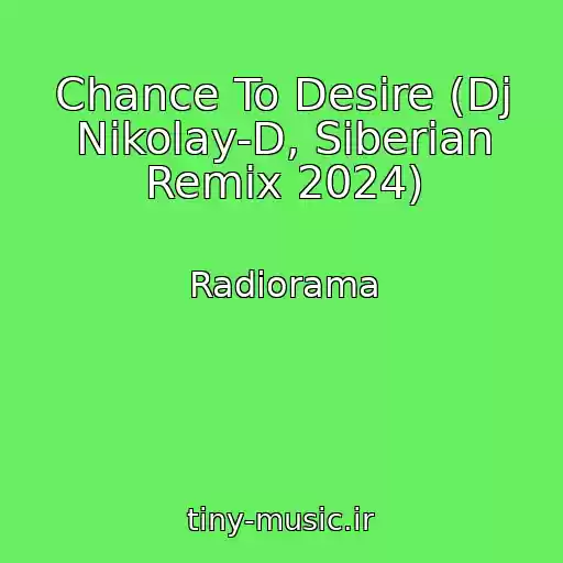 کاور آهنگ Chance To Desire (Dj Nikolay-D, Siberian Remix 2024) از Radiorama