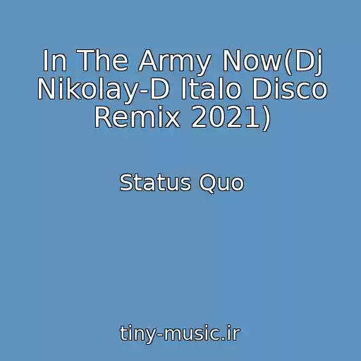 کاور آهنگ In The Army Now(Dj Nikolay-D Italo Disco Remix 2021) از Status Quo