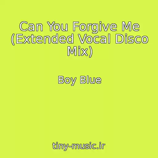 کاور آهنگ Can You Forgive Me (Extended Vocal Disco Mix) از Boy Blue