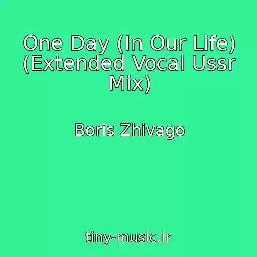 کاور آهنگ One Day (In Our Life) (Extended Vocal Ussr Mix) از Boris Zhivago