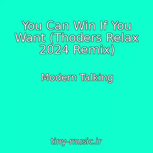 کاور آهنگ You Can Win If You Want (Thoders Relax 2024 Remix) از Modern Talking