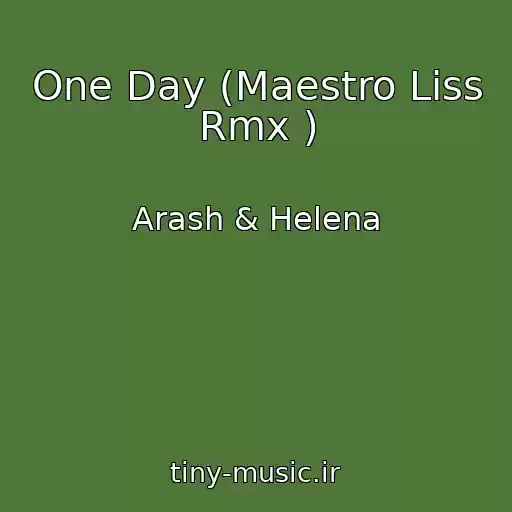 کاور آهنگ One Day (Maestro Liss Rmx ) از Arash & Helena