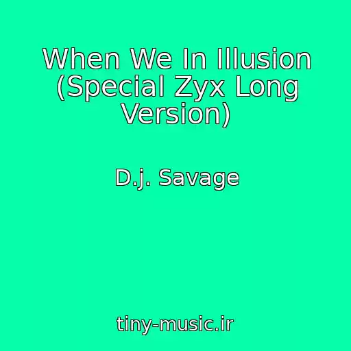 کاور آهنگ When We In Illusion (Special Zyx Long Version) از D.j. Savage