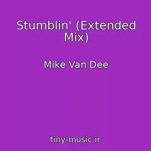 کاور آهنگ Stumblin' (Extended Mix) از Mike Van Dee