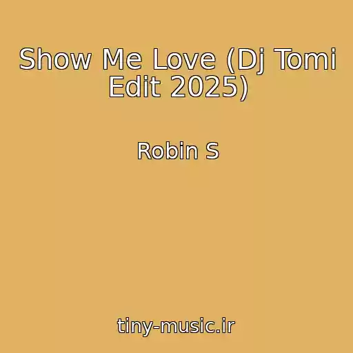 کاور آهنگ Show Me Love (Dj Tomi Edit 2025) از Robin S