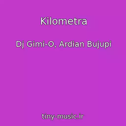 کاور آهنگ Kilometra از Dj Gimi-O, Ardian Bujupi