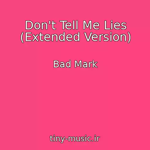 کاور آهنگ Don't Tell Me Lies (Extended Version) از Bad Mark