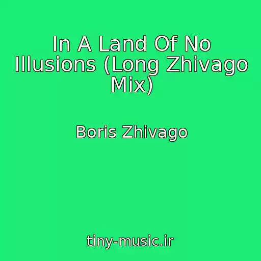 کاور آهنگ In A Land Of No Illusions (Long Zhivago Mix) از Boris Zhivago