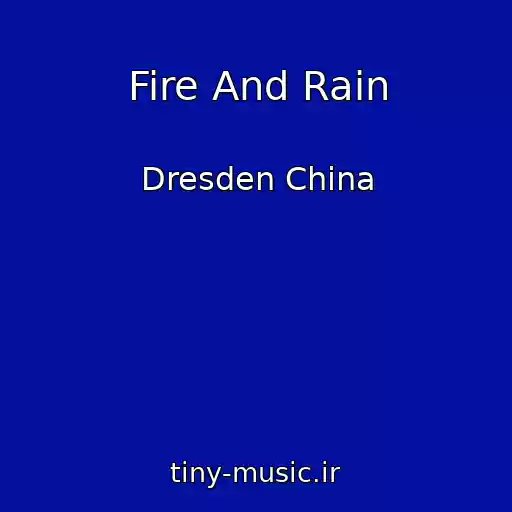 کاور آهنگ Fire And Rain از Dresden China