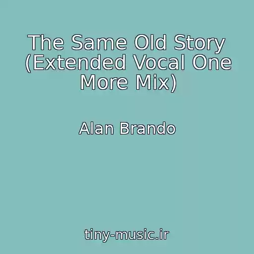 کاور آهنگ The Same Old Story (Extended Vocal One More Mix) از Alan Brando