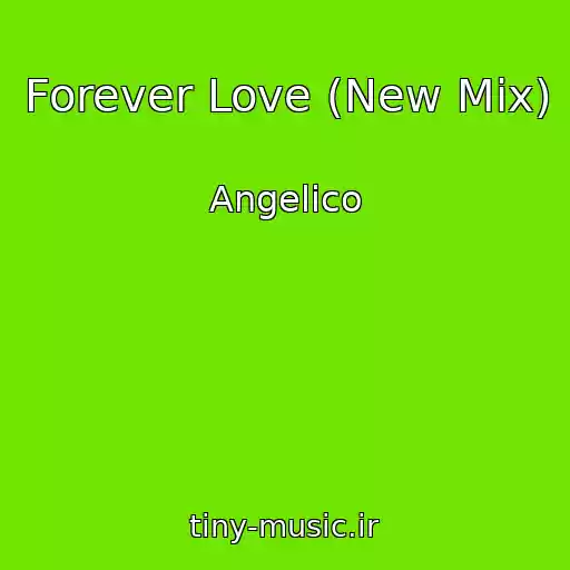 کاور آهنگ Forever Love (New Mix) از Angelico