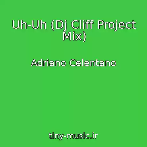 کاور آهنگ Uh-Uh (Dj Cliff Project Mix) از Adriano Celentano