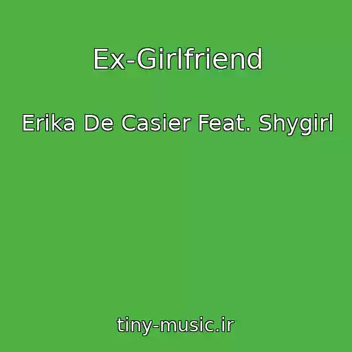 کاور آهنگ Ex-Girlfriend از Erika De Casier Feat. Shygirl