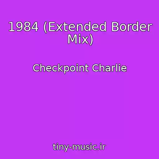 کاور آهنگ 1984 (Extended Border Mix) از Checkpoint Charlie