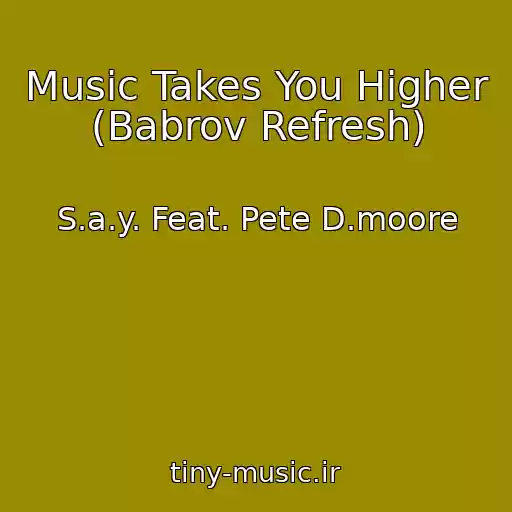 کاور آهنگ Music Takes You Higher (Babrov Refresh) از S.a.y. Feat. Pete D.moore