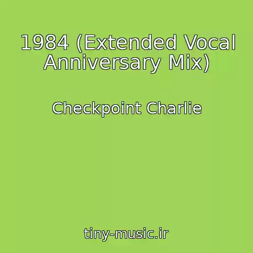 کاور آهنگ 1984 (Extended Vocal Anniversary Mix) از Checkpoint Charlie