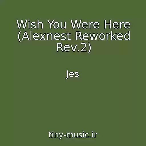 کاور آهنگ Wish You Were Here (Alexnest Reworked Rev.2) از Jes