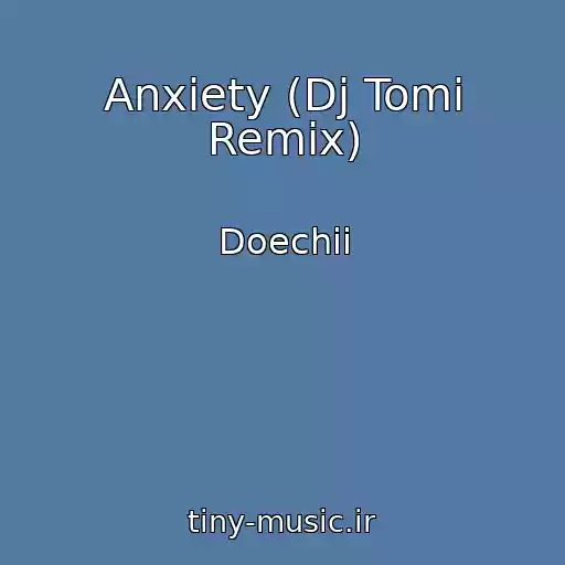 کاور آهنگ Anxiety (Dj Tomi Remix) از Doechii