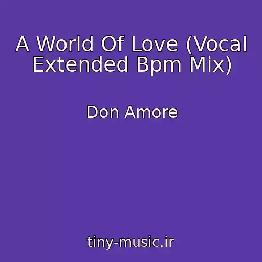 کاور آهنگ A World Of Love (Vocal Extended Bpm Mix) از Don Amore