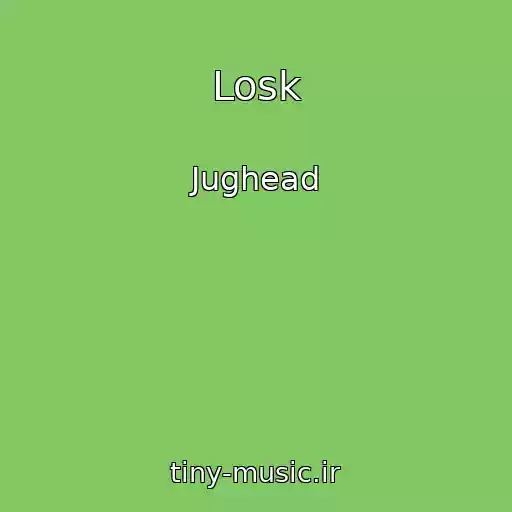 کاور آهنگ Losk از Jughead