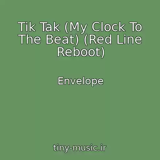 کاور آهنگ Tik Tak (My Clock To The Beat) (Red Line Reboot) از Envelope