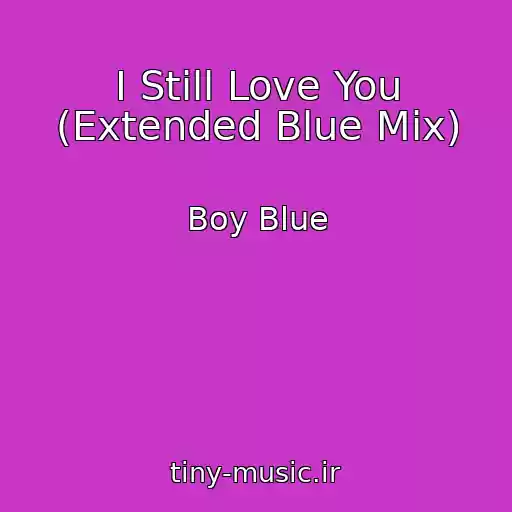 کاور آهنگ I Still Love You (Extended Blue Mix) از Boy Blue
