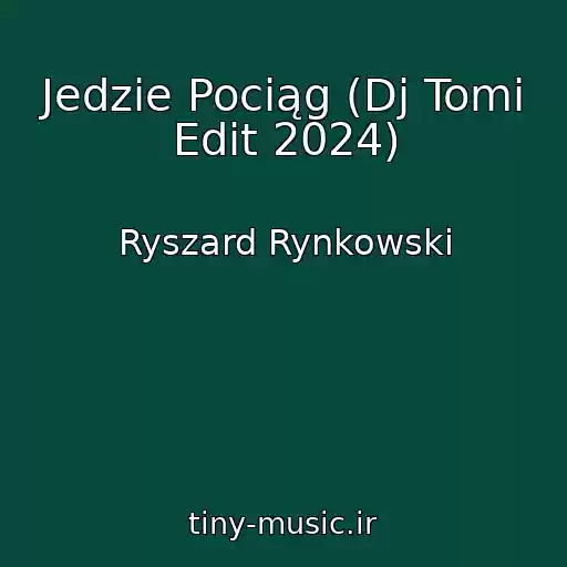 کاور آهنگ Jedzie Pociąg (Dj Tomi Edit 2024) از Ryszard Rynkowski