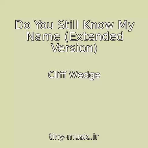 کاور آهنگ Do You Still Know My Name (Extended Version) از Cliff Wedge