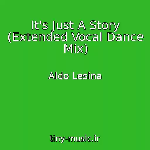 کاور آهنگ It's Just A Story (Extended Vocal Dance Mix) از Aldo Lesina