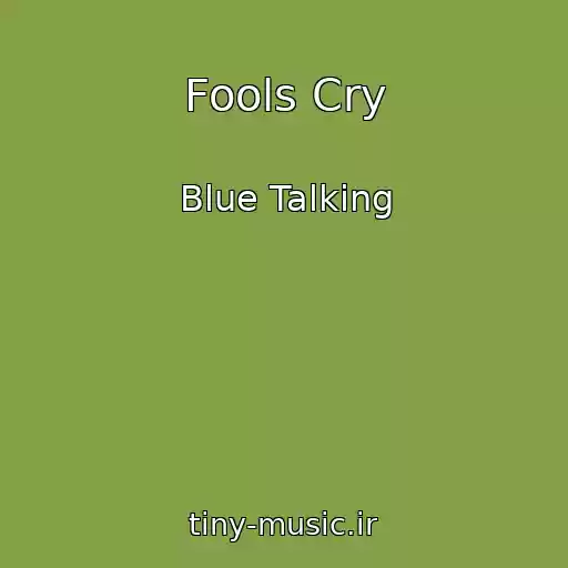 کاور آهنگ Fools Cry از Blue Talking