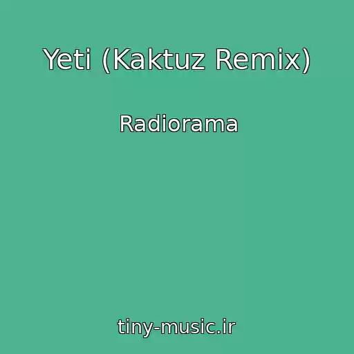 کاور آهنگ Yeti (Kaktuz Remix) از Radiorama
