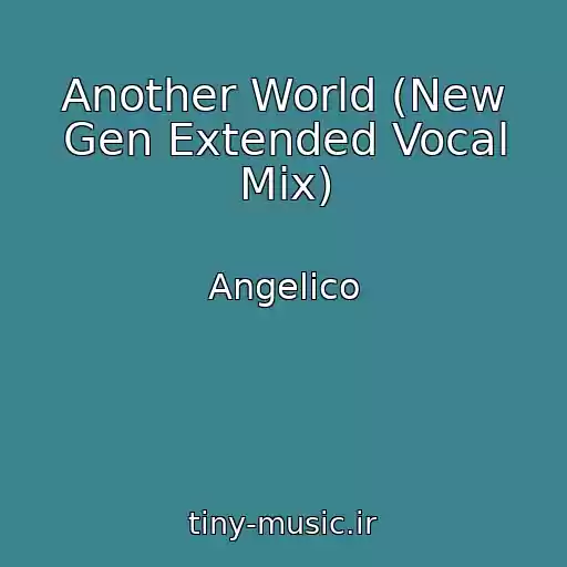 کاور آهنگ Another World (New Gen Extended Vocal Mix) از Angelico