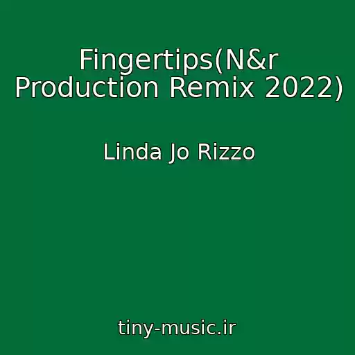 کاور آهنگ Fingertips(N&r Production Remix 2022) از Linda Jo Rizzo