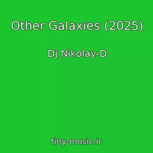 کاور آهنگ Other Galaxies (2025) از Dj Nikolay-D