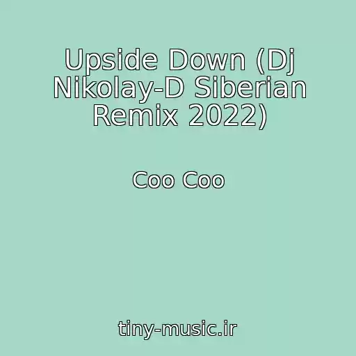 کاور آهنگ Upside Down (Dj Nikolay-D Siberian Remix 2022) از Coo Coo