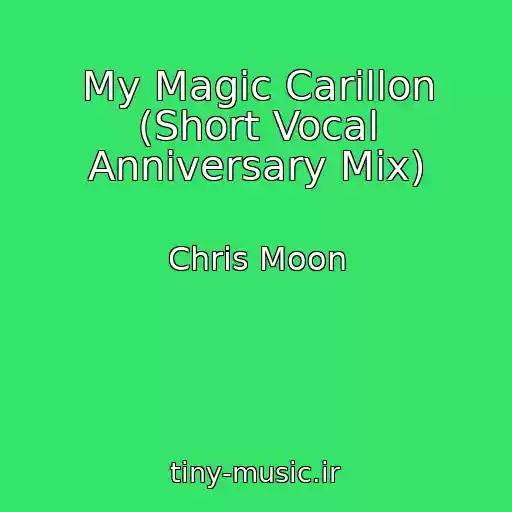 کاور آهنگ My Magic Carillon (Short Vocal Anniversary Mix) از Chris Moon