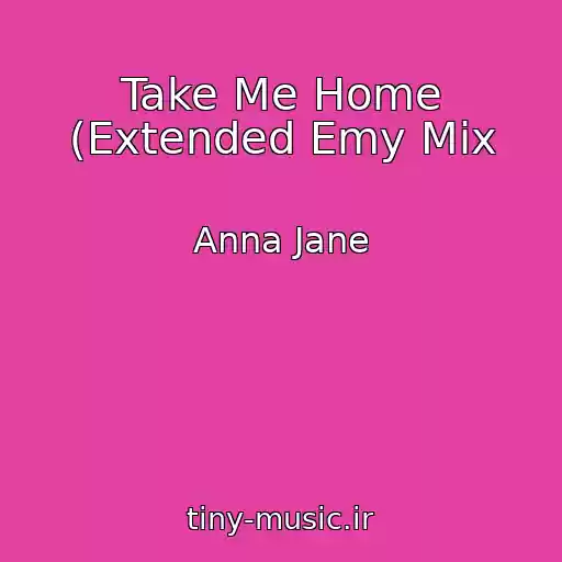 کاور آهنگ Take Me Home (Extended Emy Mix از Anna Jane