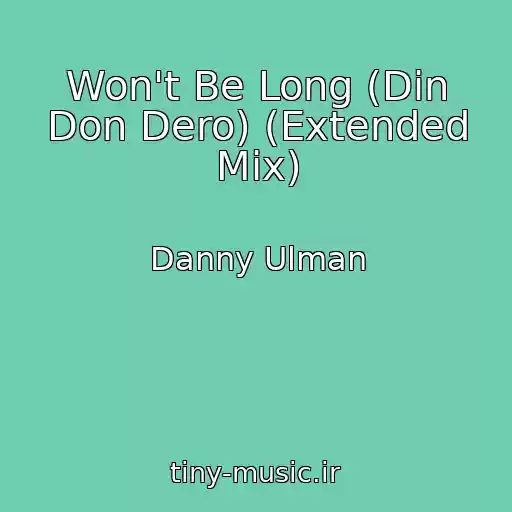 کاور آهنگ Won't Be Long (Din Don Dero) (Extended Mix) از Danny Ulman