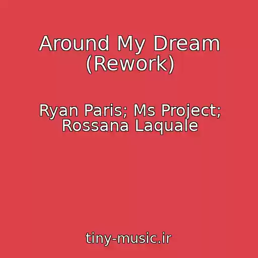 کاور آهنگ Around My Dream (Rework) از Ryan Paris; Ms Project; Rossana Laquale