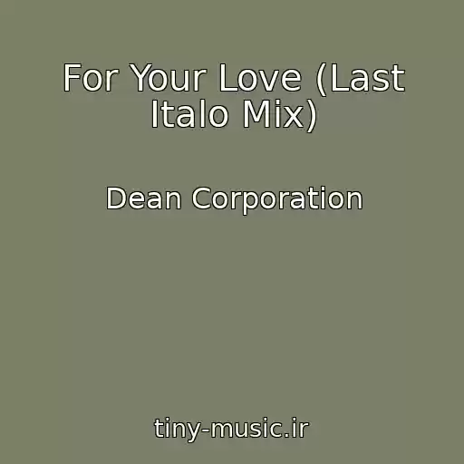 کاور آهنگ For Your Love (Last Italo Mix) از Dean Corporation