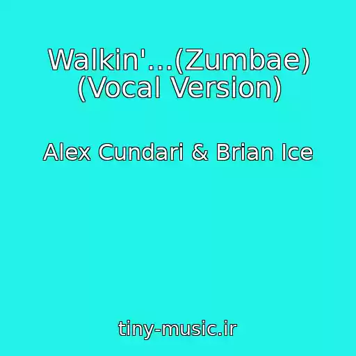 کاور آهنگ Walkin'...(Zumbae) (Vocal Version) از Alex Cundari & Brian Ice