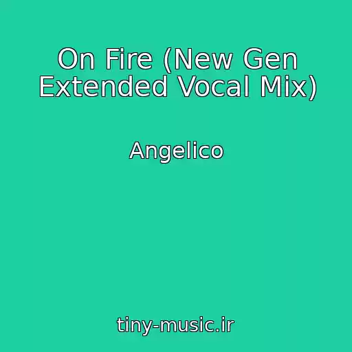 کاور آهنگ On Fire (New Gen Extended Vocal Mix) از Angelico