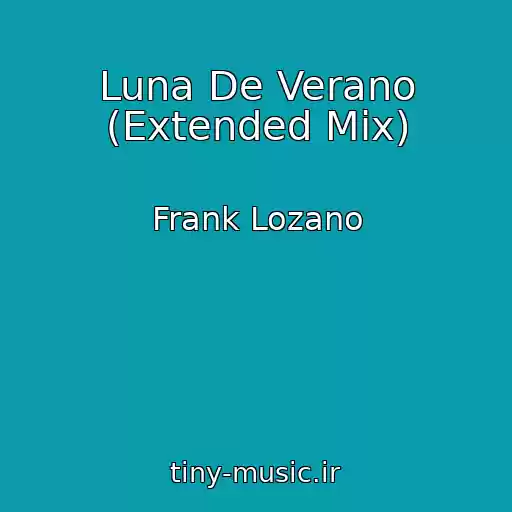 کاور آهنگ Luna De Verano (Extended Mix) از Frank Lozano