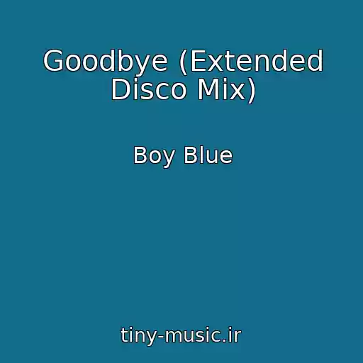 کاور آهنگ Goodbye (Extended Disco Mix) از Boy Blue