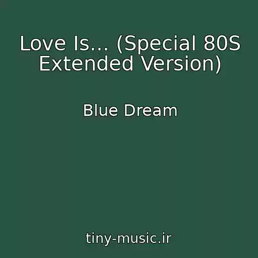 کاور آهنگ Love Is... (Special 80S Extended Version) از Blue Dream