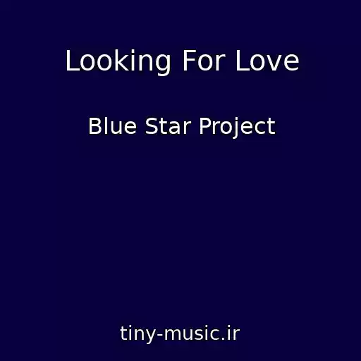 کاور آهنگ Looking For Love از Blue Star Project
