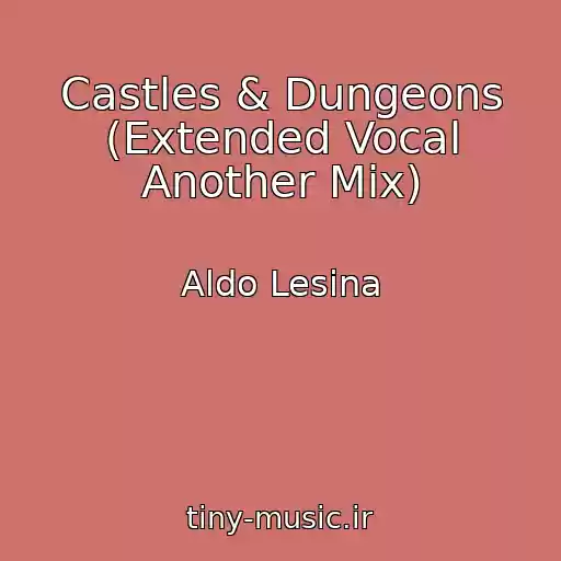کاور آهنگ Castles & Dungeons (Extended Vocal Another Mix) از Aldo Lesina