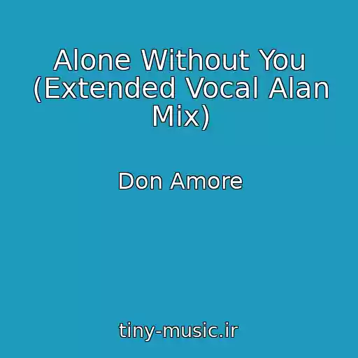 کاور آهنگ Alone Without You (Extended Vocal Alan Mix) از Don Amore