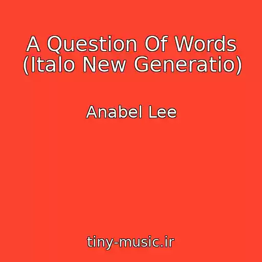 کاور آهنگ A Question Of Words (Italo New Generatio) از Anabel Lee
