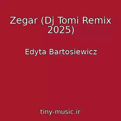 کاور آهنگ Zegar (Dj Tomi Remix 2025) از Edyta Bartosiewicz